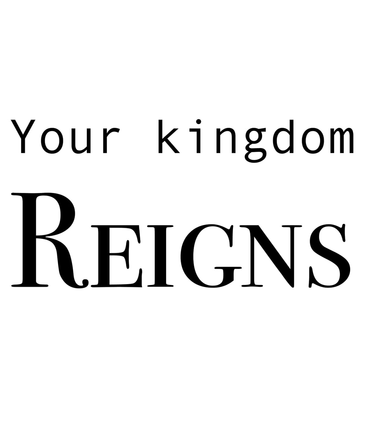 YOUR KINGDOM REIGNS