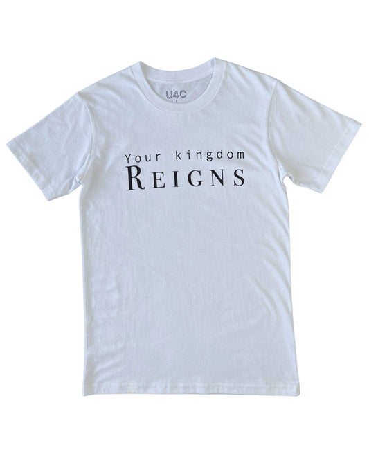 Your Kingdom Reigns White Tee