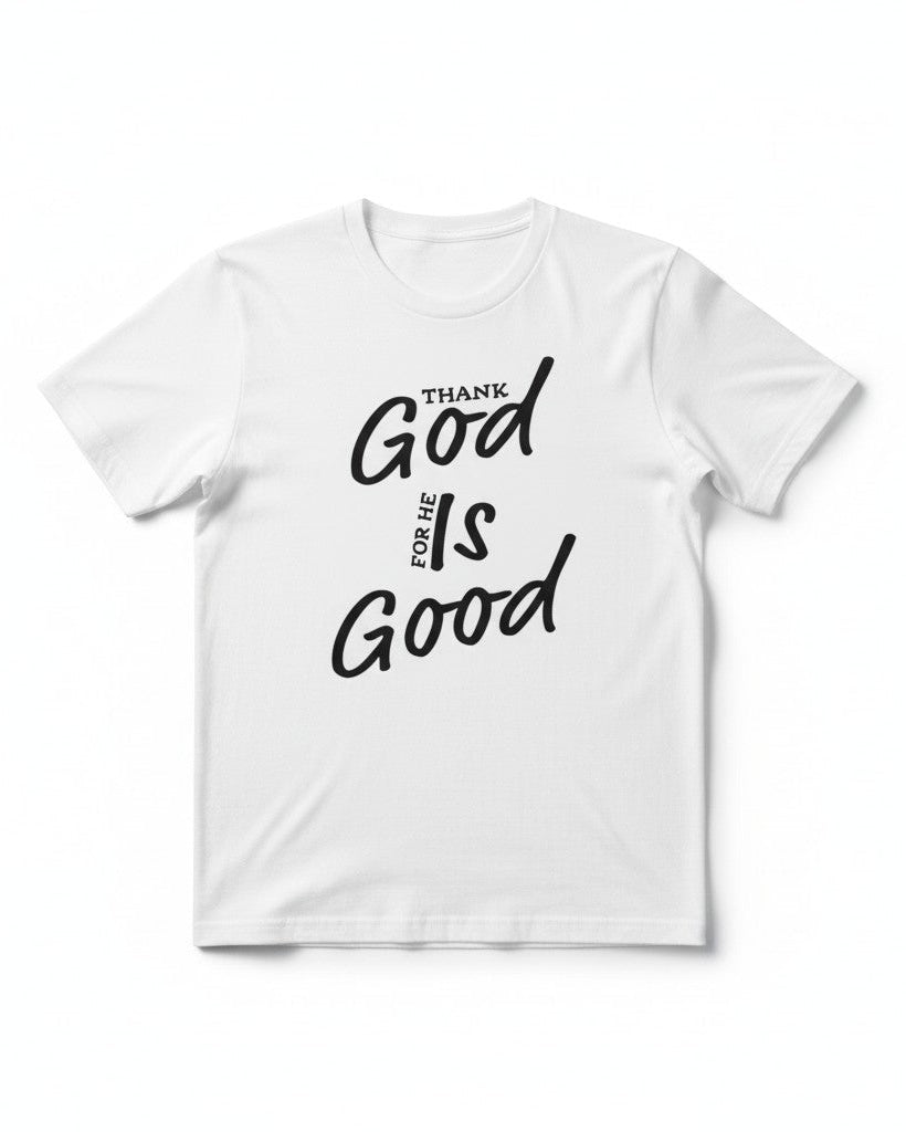 White t-shirt with 'Thank God He is Good' text on a white background